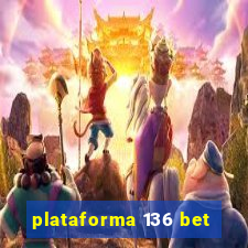 plataforma 136 bet